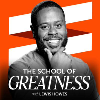 The School of Greatness with Lewis Howes