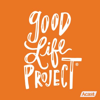 Good Life Project || Inspiration | Motivation | Happiness | Meaning | Success