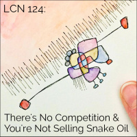 LCN 124: There’s No Competition  You’re Not Selling Snake Oil