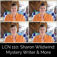LCN 110: Sharon Wildwind: Mystery Writer  More