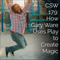 179: How Gary Ware Uses Play to Create Magic