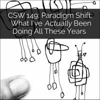 149: Paradigm Shift: What I’ve Actually Been Doing All These Years