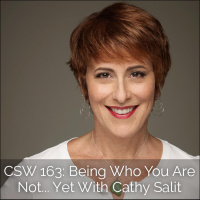 163: Being Who You Are Not… Yet With Cathy Salit
