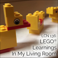 LCN 136: LEGO® Learnings In My Living Room