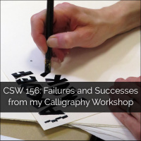156: Failures and Successes from My Calligraphy Workshop