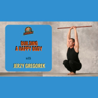 Ep. 166: Building A Happy Body W/ Jerzy Gregorek, Olympic Weightlifter