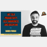 Ep. 132: We Talk Productivity, Self Awareness, and Discipline w/ Darius Foroux