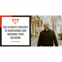 Ep. 229: The Ultimate Strategy To Maintaining And Growing Your Network W/ Zvi Band