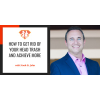 Ep. 274: Noah St. John On How To Get Rid Of Your Head Trash And Achieve More