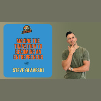 Ep. 207: Making The Transition To Becoming An Entrepreneur W/ Steve Glaveski