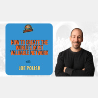 Ep. 196: How To Create The World’s Most Valuable Network W/ Joe Polish