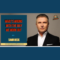 Ep. 143: Samir Becic Shares Whats Wrong With The Way We Work Out