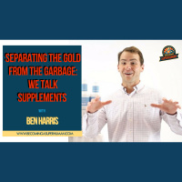 Ep. 145: Separating The Gold From The Garbage: We Talk Supplements w/ Industry Insider Ben Harris