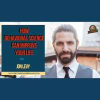 Ep. 144: How Behavioral Science Can Improve Your Life: Jon Levy Returns