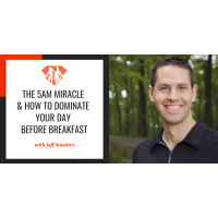 Ep. 75: Jeff Sanders: The 5AM Miracle  How to Dominate Your Day Before Breakfast