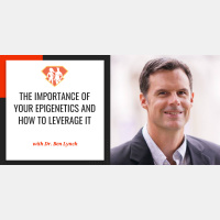 Ep. 273: Dr. Ben Lynch On The Importance Of Your Epigenetics And How To Leverage It