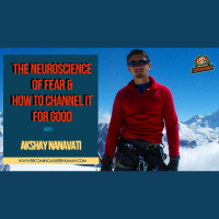 Ep. 138: The Neuroscience of Fear  How To Channel It For Good w/ Akshay Nanavati