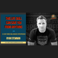 Ep. 137: This Life Skill Can Save You From Anything w/ Ryan Stewman: Ex Con Turned Millionaire Entrepreneur