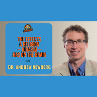 Ep. 201: The Effects A Religion - Judaism - Has On The Brain W/ Dr. Andrew Newberg