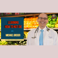 Ep. 163: Learning How To Not Die W/ Michael Greger, Nutrition Expert