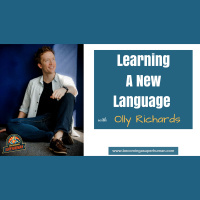 Ep. 95: How Learning A New Language Will Change Your Life w/ Olly Richards