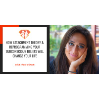 Ep. 280: How Attachment Theory  Reprogramming Your Subconscious Beliefs Will Change Your Life W/ Thais Gibson