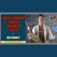 Ep. 131: How To Learn Music  Musical Instruments Faster w/ Josh Turknett