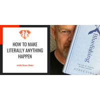 Ep. 281: How To Make Literally Anything Happen W/ Steve Sims