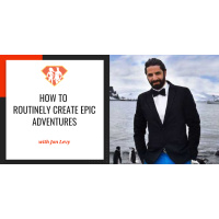 Ep. 109: How To Routinely Create EPIC Adventures w/ Expert  Superconnector Jon Levy