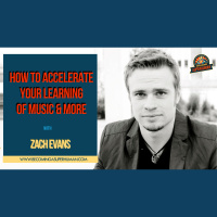 Ep. 149: How To Accelerate Your Learning Of Music  More w/ Zach Evans, Piano SuperHuman