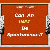 Can An INFJ Be Spontaneous?| 10 Min Type Advice | S03:E02