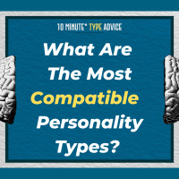 What Are The Most Compatible Personality Types? | 10 Min Type Advice | S01:E02