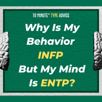 Why Is My Behavior INFP But My Mind Is ENTP? | 10 Min Type Advice | S02:E08