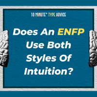 Does An ENFP Use Both Styles Of Intuition? | 10 Min Type Advice | S01:E05