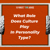 What Role Does Culture Play In Personality Type? | 10 Min Type Advice | S03:E09