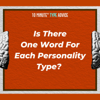 Is There One Word For Each Personality Type? | 10 Min Type Advice | S03:E11