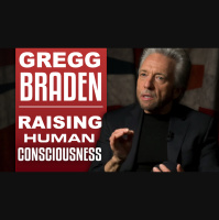 Gregg Braden - Raising Human Consciousness