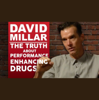 DAVID MILLAR - THE TRUTH ABOUT PERFORMANCE ENHANCING DRUGS
