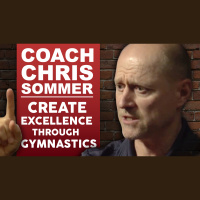 GYMNASTIC BODIES - COACH CHRIS SOMMER ON CREATING EXCELLENCE THROUGH GYMNASTICS