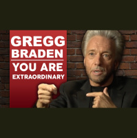 Gregg Braden - You Are Wired To Be Extraordinary