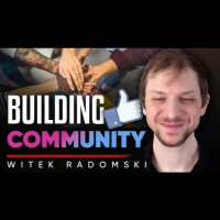 How to build a community. - Witek Radomski, CTO of Enjin.