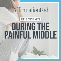 471 During the Painful Middle 