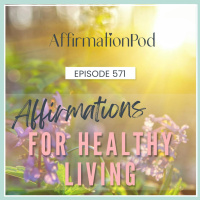  571 Affirmations for Healthy Living 