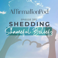 395 Shedding Shameful Beliefs