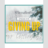  579 Giving Up Or Letting Go 