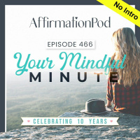  466 Your Mindful Minute 