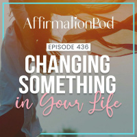  436 Changing Something in Your Life 