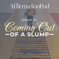 413 Coming Out of a Slump 