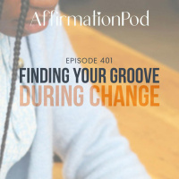401 Finding Your Groove During Change