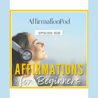 608 Affirmations for Beginners (Playlist) 